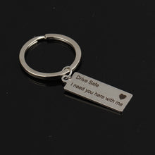 Load image into Gallery viewer, Drive Safe I Need You Here With Me Keychain for Drivers