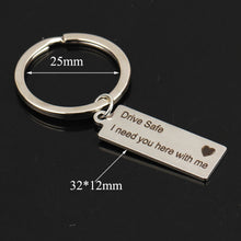 Load image into Gallery viewer, Drive Safe I Need You Here With Me Keychain for Drivers