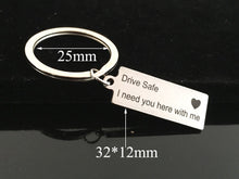 Load image into Gallery viewer, Drive Safe I Need You Here With Me Keychain for Drivers