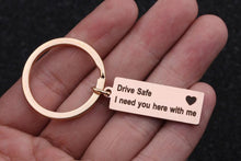 Load image into Gallery viewer, Drive Safe I Need You Here With Me Keychain for Drivers